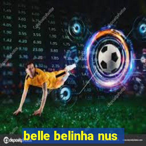 belle belinha nus